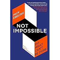 Not Impossible: Do What Can't Be Done Not Impossible: Do What Can't Be Done Paperback Audible Audiobook Kindle Hardcover Audio CD