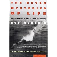The Seven Mysteries Of Life: An Exploration of Science and Philosophy The Seven Mysteries Of Life: An Exploration of Science and Philosophy Paperback Hardcover