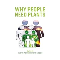 Why People Need Plants Why People Need Plants Paperback