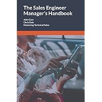 The Sales Engineer Manager's Handbook: Mastering Technical Sales The Sales Engineer Manager's Handbook: Mastering Technical Sales Paperback Kindle