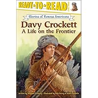 Davy Crockett: A Life on the Frontier (Ready-to-Read Level 3) (Ready-to-Read Stories of Famous Americans) Davy Crockett: A Life on the Frontier (Ready-to-Read Level 3) (Ready-to-Read Stories of Famous Americans) Paperback Library Binding