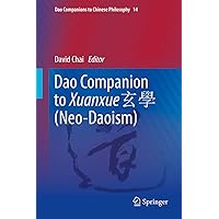 Dao Companion to Xuanxue 玄學 (Neo-Daoism) (Dao Companions to Chinese Philosophy Book 14) Dao Companion to Xuanxue 玄學 (Neo-Daoism) (Dao Companions to Chinese Philosophy Book 14) Kindle Hardcover Paperback