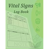 Vital Signs Log Book: 6 Months Personal Health Record Keeper | 200 Pages book for Nurses Woman & Man | Track all of the Vital Signs : Weight, Heart ... | Doctor Appointment Organizer Tracking Log