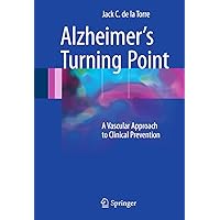Alzheimer’s Turning Point: A Vascular Approach to Clinical Prevention Alzheimer’s Turning Point: A Vascular Approach to Clinical Prevention Kindle Hardcover Paperback