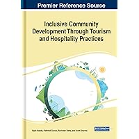 Inclusive Community Development Through Tourism and Hospitality Practices Inclusive Community Development Through Tourism and Hospitality Practices Hardcover Paperback