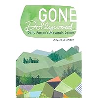 Gone Dollywood: Dolly Parton’s Mountain Dream (New Approaches to Appalachian Studies) Gone Dollywood: Dolly Parton’s Mountain Dream (New Approaches to Appalachian Studies) Hardcover Kindle
