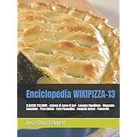 Enciclopedia WIKIPIZZA-13: CLASICOS ITALIANOS - Calzone di carne di Bari - Lasagna Napolitana - Moussaka - Cannelloni - Pizza Chiena - Torta ... Barese - Panzerotti. (Spanish Edition)