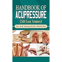 Handbook of Acupressure by Dr. A.K. Saxena & Dr. Preeti Pai: Exploring the World of Acupressure Handbook of Acupressure by Dr. A.K. Saxena & Dr. Preeti Pai: Exploring the World of Acupressure Kindle Leather Bound Paperback MP3 CD Library Binding