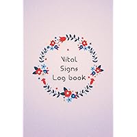 Vital Signs Log book: The Ultimate Health Journal to Track Blood Pressure, Blood sugar, Heart Rate, Weight, Daily Symptoms, Pain, Fatigue, Food and ... Quotes. Complete Health Monitoring Record Log