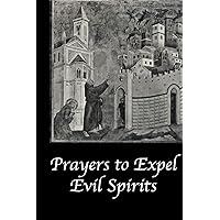 Prayers to Expel the Evil Spirits Prayers to Expel the Evil Spirits Paperback Kindle Hardcover