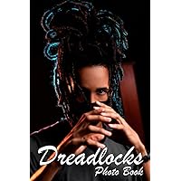 Dreadlocks Photo Book: Elegant Hairstyles Colorful Pictures For All Ages To Have Fun And Relax | Gift Idea For Birthday