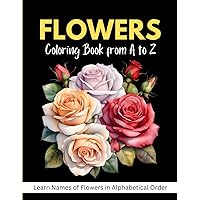 Flowers coloring book from A to Z: Learn names of flowers in alphabetical order