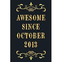 Awesome Since October 2013: Birthday Gift For Girls and Boys Who Born in October 2013, Funny Notebook for Boys, 8th Birthday Notebook for boys, ... gift, 120Pages, 6x9, soft cover, matte finish
