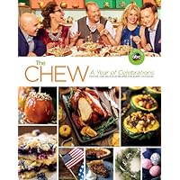 The Chew: A Year of Celebrations: Festive and Delicious Recipes for Every Occasion The Chew: A Year of Celebrations: Festive and Delicious Recipes for Every Occasion Paperback Kindle