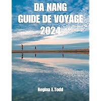 DA NANG GUIDE DE VOYAGE: Présentation de Da Nang, votre compagnon de voyage ultime :Attractions incontournables, pierres précieuses cachées, culture riche, ... culinaires et délices (French Edition) DA NANG GUIDE DE VOYAGE: Présentation de Da Nang, votre compagnon de voyage ultime :Attractions incontournables, pierres précieuses cachées, culture riche, ... culinaires et délices (French Edition) Kindle Paperback