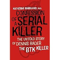 Confession of a Serial Killer: The Untold Story of Dennis Rader, the BTK Killer Confession of a Serial Killer: The Untold Story of Dennis Rader, the BTK Killer Paperback Kindle Audible Audiobook Hardcover Audio CD
