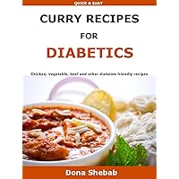 Curry Recipes For Diabetics: Chicken, vegetable, beef and other diabetes friendly recipes Curry Recipes For Diabetics: Chicken, vegetable, beef and other diabetes friendly recipes Kindle Paperback
