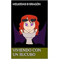 Viviendo con un sucubo (Viviendo con un súcubo. nº 1) (Spanish Edition) Viviendo con un sucubo (Viviendo con un súcubo. nº 1) (Spanish Edition) Kindle