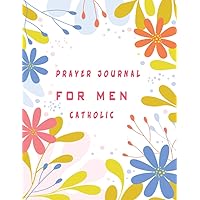prayer journal for men catholic: A daily journal for bible reading tracking and praise god ,ask for forgiveness bible note book (French Edition)