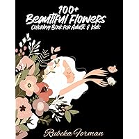 100+ Beautiful Flower Coloring Book for Adults & Kids: Flower Girl, The Beautiful Flower Coloring Books for Adults includes Creative Floral Designs, ... Designs/Illustrations in large print.