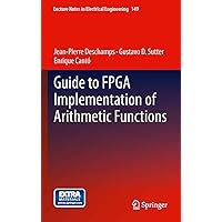 Guide to FPGA Implementation of Arithmetic Functions (Lecture Notes in Electrical Engineering Book 149) Guide to FPGA Implementation of Arithmetic Functions (Lecture Notes in Electrical Engineering Book 149) Kindle Hardcover Paperback