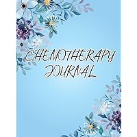 Chemotherapy Journal: Chemotherapy Log Book Planner To Fight Cancer And Increase Self Mindfulness