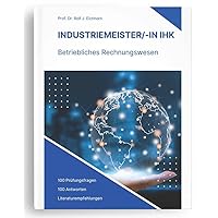 INDUSTRIEMEISTER:IN IHK: Betriebliches Rechnungswesen (German Edition)