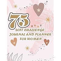 75 Soft Challenge Journal And Planner For Women: Reading Journal And Progress Tracker With Checklists Work , A Beautiful workbook and planner for women , (8.5