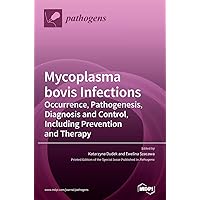 Mycoplasma bovis Infections: Occurrence, Pathogenesis, Diagnosis and Control, Including Prevention and Therapy