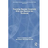 Teaching Russian Creatively With and Beyond the Textbook (Routledge Russian Language Pedagogy and Research) Teaching Russian Creatively With and Beyond the Textbook (Routledge Russian Language Pedagogy and Research) Hardcover Kindle Paperback