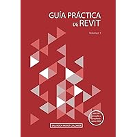 Guía práctica de Revit: Volumen 1 (Spanish Edition) Guía práctica de Revit: Volumen 1 (Spanish Edition) Paperback Kindle