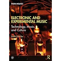 Electronic and Experimental Music: Technology, Music, and Culture Electronic and Experimental Music: Technology, Music, and Culture Paperback eTextbook Hardcover