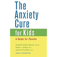 The Anxiety Cure for Kids: A Guide for Parents and Children The Anxiety Cure for Kids: A Guide for Parents and Children Paperback Kindle