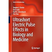 Ultrashort Electric Pulse Effects in Biology and Medicine (Series in BioEngineering) Ultrashort Electric Pulse Effects in Biology and Medicine (Series in BioEngineering) Kindle Hardcover