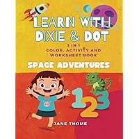 Learn With Dixie & Dot: Space Adventures | 3 IN 1 Color, Activity, and Worksheet Book (Dixie and Dot)
