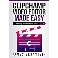 Clipchamp Video Editor Made Easy: Creating Memories Like a Pro (Windows Made Easy) Clipchamp Video Editor Made Easy: Creating Memories Like a Pro (Windows Made Easy) Paperback Kindle Hardcover