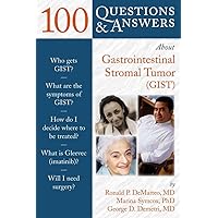 100 Questions & Answers About Gastrointestinal Stromal Tumor(GIST) 100 Questions & Answers About Gastrointestinal Stromal Tumor(GIST) Paperback