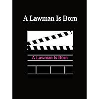 A Lawman Is Born