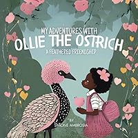 My Adventures with Ollie the Ostrich: A Feathered Friendship