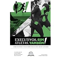 Executivos, sim! Atletas, também!: Executivos, sim! Atletas, também! (Portuguese Edition) Executivos, sim! Atletas, também!: Executivos, sim! Atletas, também! (Portuguese Edition) Paperback