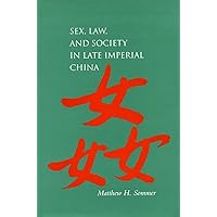 Sex, Law, and Society in Late Imperial China (Law, Society, and Culture in China) Sex, Law, and Society in Late Imperial China (Law, Society, and Culture in China) Paperback Kindle Hardcover
