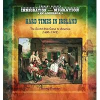 Hard Times in Ireland (Primary Sources of Immigration and Migration in America) Hard Times in Ireland (Primary Sources of Immigration and Migration in America) Library Binding Paperback