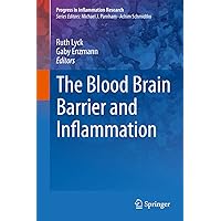 The Blood Brain Barrier and Inflammation (Progress in Inflammation Research) The Blood Brain Barrier and Inflammation (Progress in Inflammation Research) Kindle Hardcover Paperback