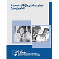 Antiretroviral (ARV) Drug Resistance in the Developing World: Evidence Report/Technology Assessment Number 156 (Evidence Report/Technology Assessments)