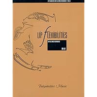 Lip Flexibilities : For All Brass Instruments Lip Flexibilities : For All Brass Instruments Paperback