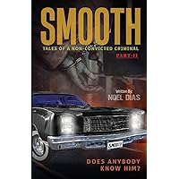 Smooth: Tales of A Non-Convicted Criminal, Part II: Does anybody know him? Smooth: Tales of A Non-Convicted Criminal, Part II: Does anybody know him? Paperback