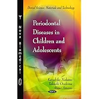 Periodontal Diseases in Children and Adolescents (Dental Science, Materials and Technology) Periodontal Diseases in Children and Adolescents (Dental Science, Materials and Technology) Paperback