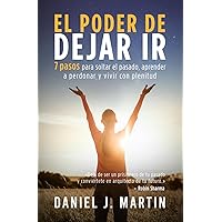 El poder de dejar ir: 7 pasos para soltar el pasado, aprender a perdonar y vivir con plenitud (El Poder Está Dentro de Ti) (Spanish Edition) El poder de dejar ir: 7 pasos para soltar el pasado, aprender a perdonar y vivir con plenitud (El Poder Está Dentro de Ti) (Spanish Edition) Paperback Kindle Hardcover