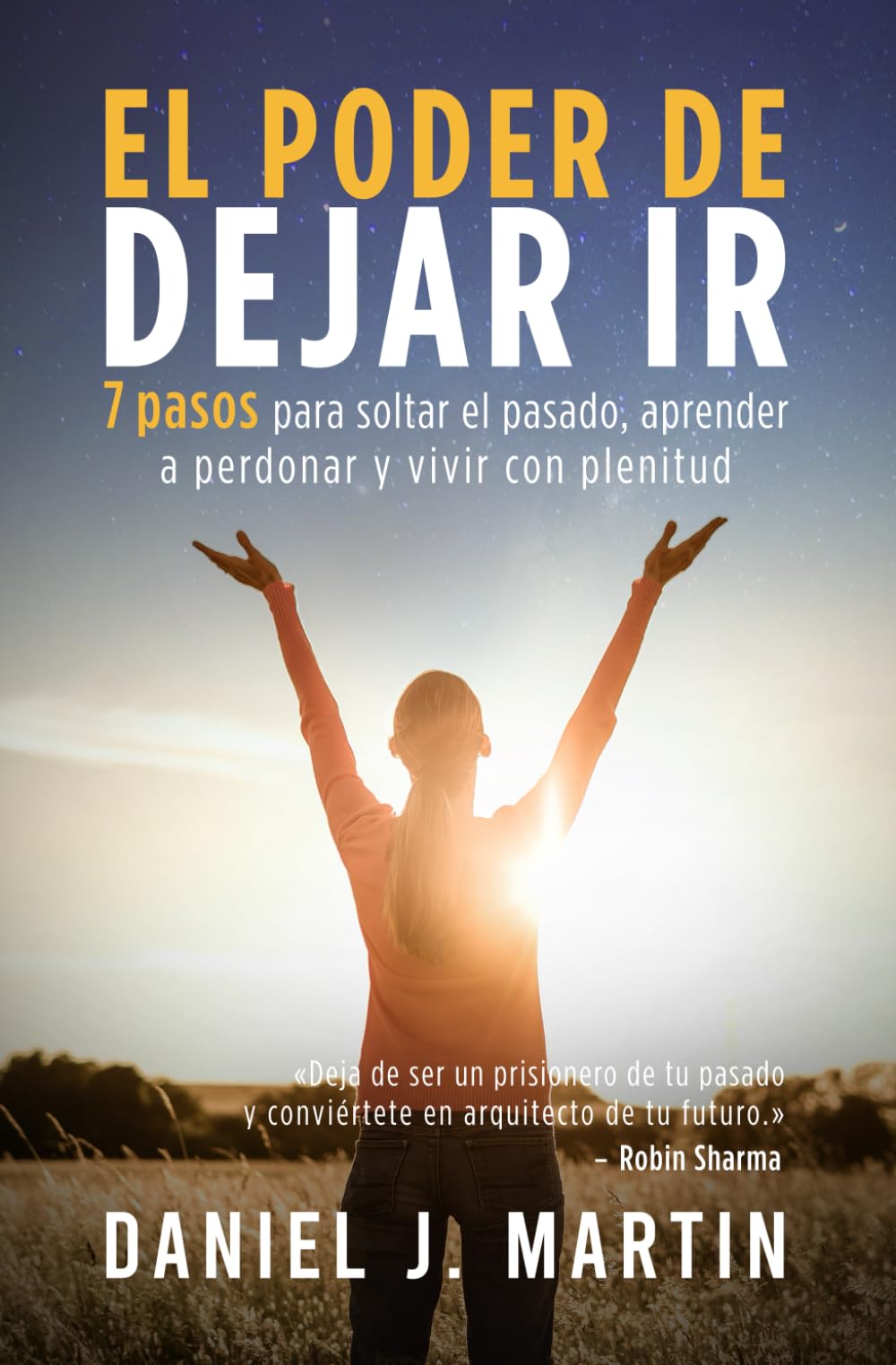 El poder de dejar ir: 7 pasos para soltar el pasado, aprender a perdonar y vivir con plenitud (Tu mejor versión) (Spanish Edition)
