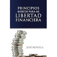 Principios Basicos para mi Libertad Financiera (Spanish Edition) Principios Basicos para mi Libertad Financiera (Spanish Edition) Kindle Paperback
